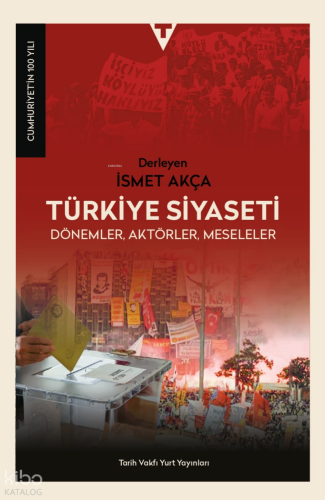 Türkiye Siyaseti;Dönemler, Aktörler, Meseleler
