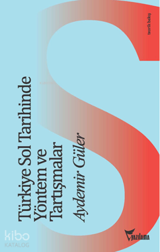 Türkiye Sol Tarihinde Yöntem ve Tartışmalar