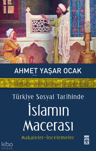 Türkiye Sosyal Tarihinde İslamın Macerası