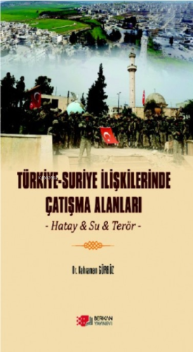 Türkiye-Suriye İlişkilerinde Çatışma Alanları