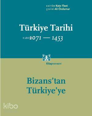 Türkiye Tarihi 1071-1453 (Cilt 1); Bizanstan Türkiyeye