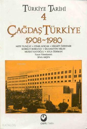 Türkiye Tarihi Cilt: 4 Çağdaş Türkiye 1908-1980 - Kitapiks.com