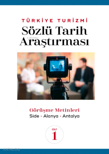 Türkiye Turizmi Sözlü Tarih Araştırması Cilt 1