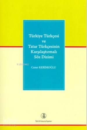 Türkiye Türkçesi ve Tatar Türkçesinin Karşılaştırmalı Söz Dizimi