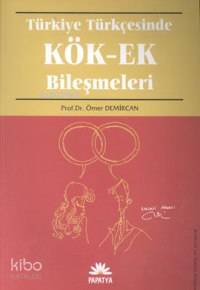 Türkiye Türkçesinde Kök-ek Bileşimleri