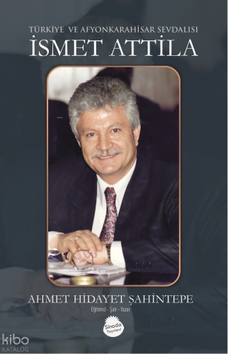 Türkiye ve Afyonkarahisar Sevdalısı İsmet Atilla