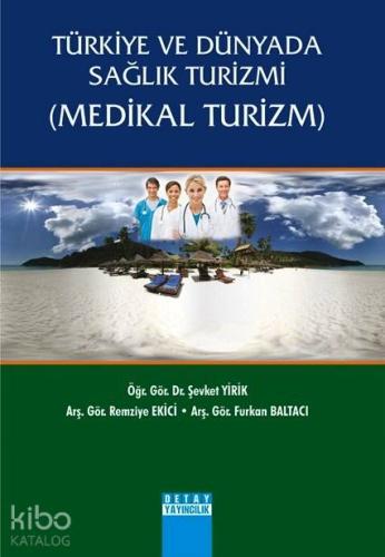 Türkiye ve Dünyada Sağlık Turizmi (Medikal Turizm)