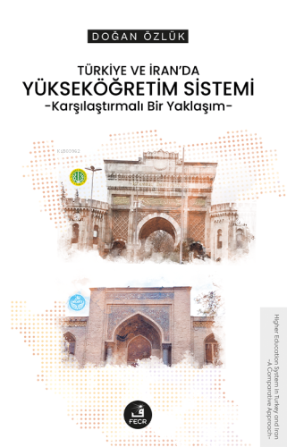 Türkiye ve İran'da Yükseköğretim Sistemi;Karşılaştırmalı Bir Yaklaşım