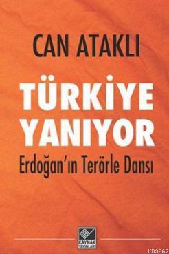 Türkiye Yanıyor; Erdoğan'ın Terörle Dansı - Kitapiks.com