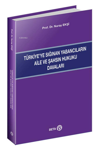 Türkiye'ye Sığınan Yabancıların Aile Ve Şahsın Hukuku Davaları