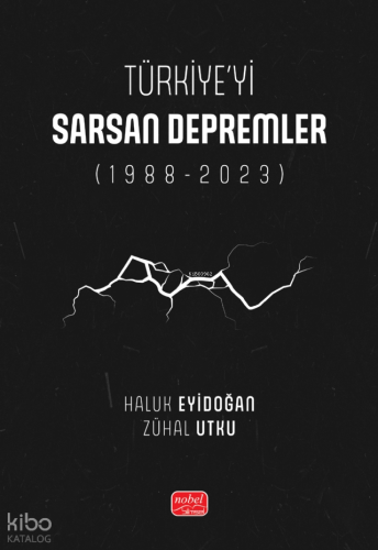 Türkiye’yi Sarsan Depremler (1988-2023)