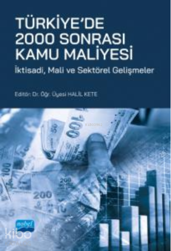 Türkiye'de 2000 Sonrası Kamu Maliyesi -;İktisadi, Mali ve Sektörel Gelişmeler