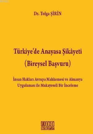 Türkiye'de Anayasa Şikayeti; Bireysel Başvuru - Kitapiks.com