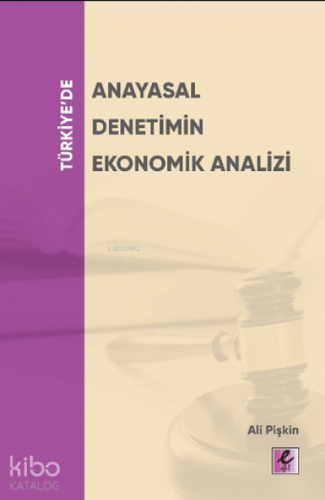 Türkiye'de Anayasal Denetimin Ekonomik Analizi