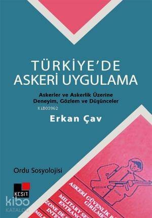 Türkiye'de Askeri Uygulama - Ordu Sosyolojisi; Askerler ve Askerlik Üzerine Deneyim, Gözlem ve Düşün