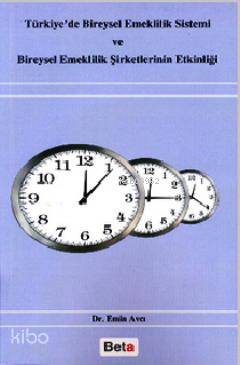 Türkiye'de Bireysel Emeklilik Sistemi; ve Bireysel Emeklilik Şirketlerinin Etkinliği