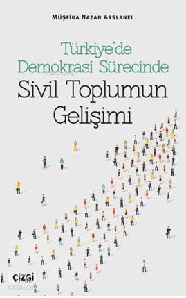 Türkiye'de Demokrasi Sürecinde Sivil Toplumun Gelişimi