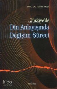 Türkiye'de Din Anlayışında Değişim Süreci