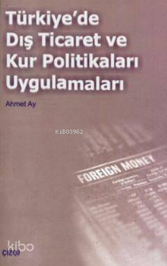 Türkiye'de Dış Ticaret ve Kur Politikaları Uygulamalar