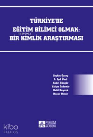 Türkiye'de Eğitim Bilimci Olmak: Bir Kimlik Araştırması