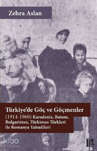 Türkiye'de Göç ve Göçmenler; (1914-1960) Karadeniz, Batum, Bulgaristan