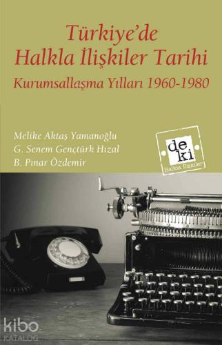 Türkiye'de Halkla İlişkiler Tarihi; Kurumsallaşma Yılları (1960-1980)