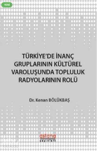 Türkiye'de İnanç Gruplarının Kültürel Varoluşunda Topluluk Radyolarının Rolü