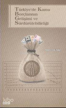 Türkiye'de Kamu Borçlarının Gelişimi ve Sürdürülebilirliği - Kitapiks.