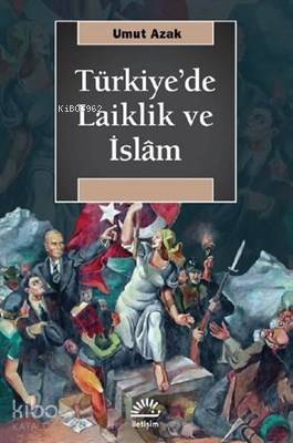 Türkiye'de Laiklik ve İslam - Kitapiks.com