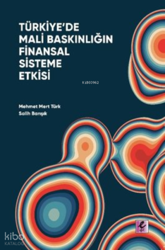 Türkiye'De Mali Baskınlığın Finansal Sisteme Etkisi