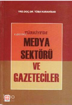 Türkiye'de Medya Sektörü ve Gazeteciler