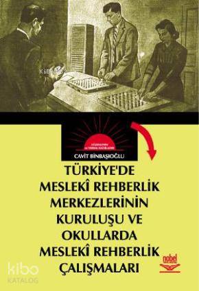 Türkiye'de Mesleki Rehberlik Merkezlerinin Kuruluşu ve Okullarda Mesleki Rehberlik Çalışmaları