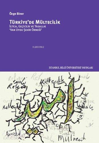 Türkiye'de Mültecilik; İltica, Geçicilik ve Yasallık 'Van Uydu Şehir Örneği'