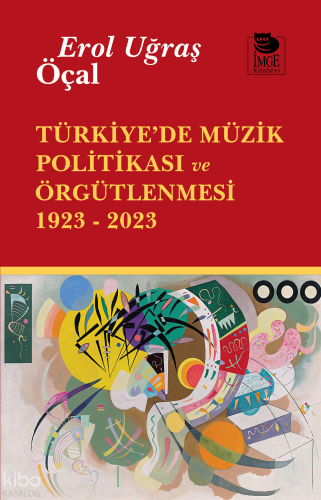 Türkiye'de Müzik Politikası ve Örgütlenmesi 1923 - 2023