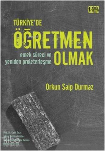 Türkiye'de Öğretmen Olmak; Emek Süreci ve Yeniden Proleterleşme - Kita