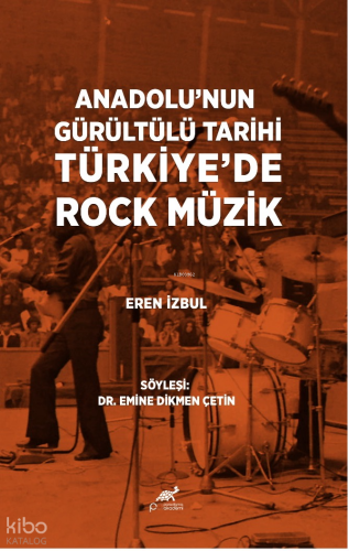 Türkiye'de Rock Müzik;Anadolu'nun Gürültülü Tarihi