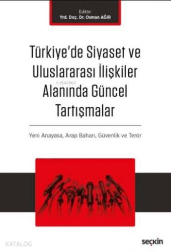 Türkiye'de Siyaset ve Uluslararası İlişkiler Alanında Güncel Tartışmalar