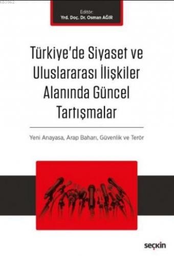Türkiye'de Siyaset ve Uluslararası İlişkiler Alanında Güncel Tartışmalar