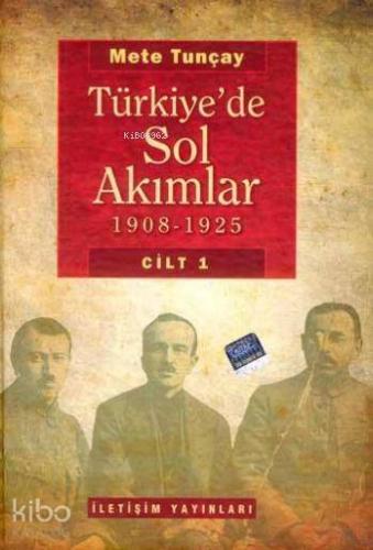 Türkiye'de Sol Akımlar; 1908-1925 Cilt 1 (Ciltli)