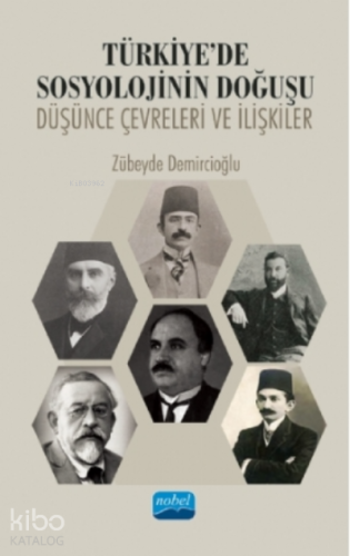 Türkiye'de Sosyolojinin Doğuşu: Düşünce Çevreleri Ve İlişkiler - Kita