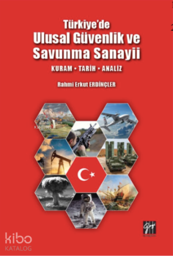 Türkiye'de Ulusal Güvenlik ve Savunma Sanayii; - Kuram - Tarih - Anali