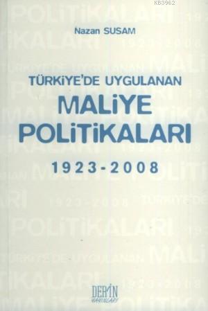 Türkiye'de Uygulanan| Maliye Politikaları; 1923 - 2008 - Kitapiks.com
