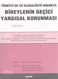 Türkiye'de ve Ulusalüstü Hukukta Bireylerin Geçici Yargısal Korunması 