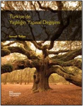Türkiye'de Yaşlılığın Yapısal Değişimi