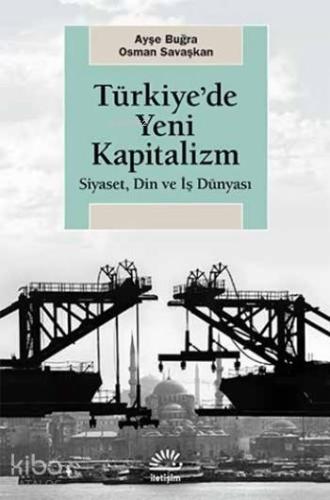 Türkiye'de Yeni Kapitalizm; Siyaset, Din ve İş Dünyası