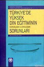 Türkiye'de Yüksek Din Eğitiminin Kurumlaşma ve Ekolleşme Sorunları