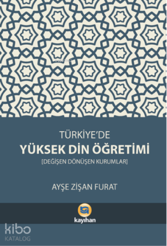 Türkiye'de Yüksek Din Öğretimi;Değişen Dönüşen Kurumlar