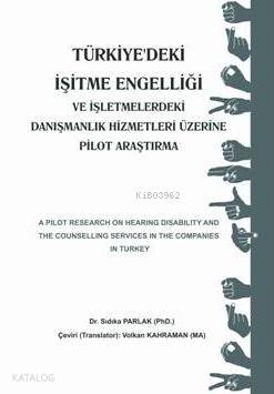 Türkiye'deki İşitme Engelliği ve İşletmelerdeki Danışmanlık Hizmetleri Üzerine Pilot Araştırma