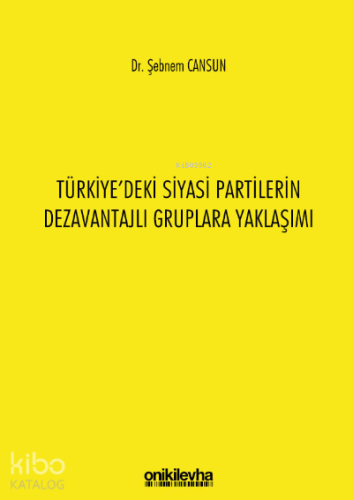 Türkiye'deki Siyasi Partilerin Dezavantajlı Gruplara Yaklaşımı - Kitap