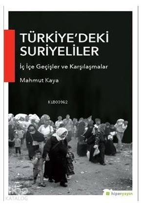 Türkiye'deki Suriyeliler İç İçe Geçişler ve Karşılaşmalar